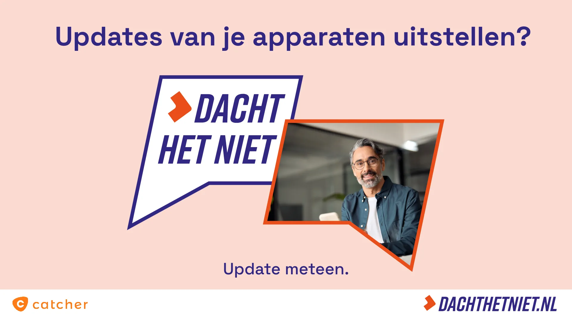 Dacht het niet campagne, update uitstellen?